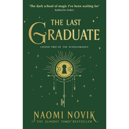 The Last Graduate : The Sunday Times bestselling dark academia fantasy and sequel to A Deadly Education