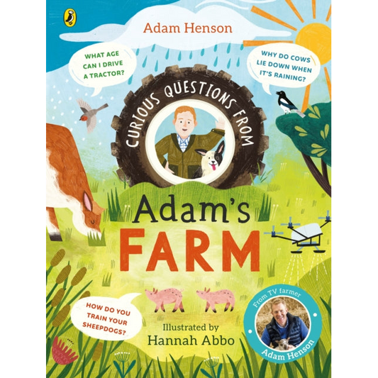 Curious Questions From Adam’s Farm : Discover over 40 fascinating farm facts from the UK’s beloved farmer