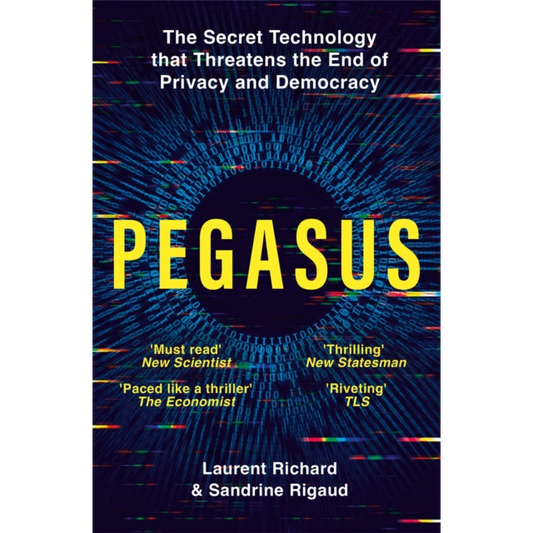Pegasus : The Secret Technology that Threatens the End of Privacy and Democracy