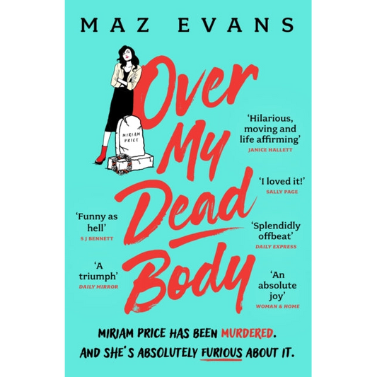 Over My Dead Body : Dr Miriam Price has been murdered. And she's absolutely furious about it.