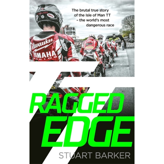 Ragged Edge : The brutal true story of the Isle of Man TT - the world's most dangerous race