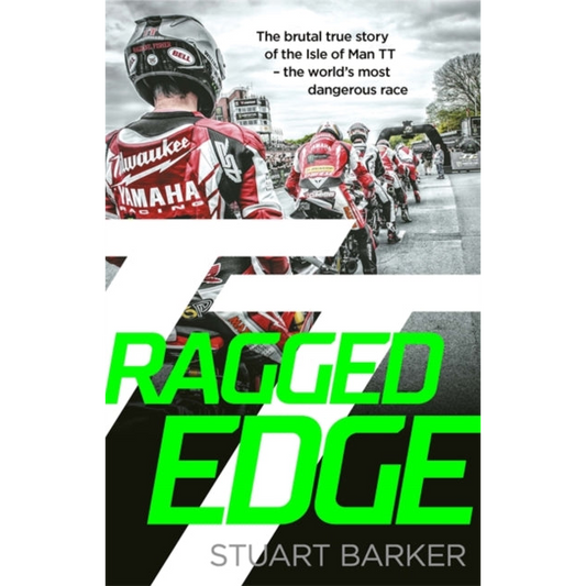 Ragged Edge : The brutal true story of the Isle of Man TT - the world's most dangerous race