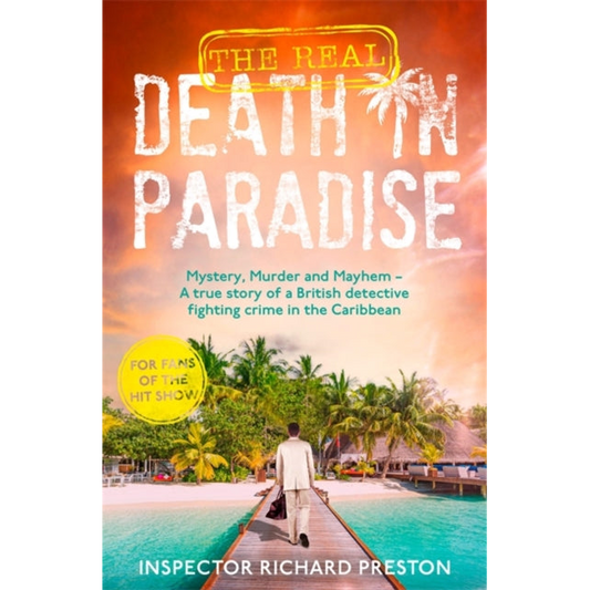 The Real Death in Paradise : Mystery, Murder and Mayhem