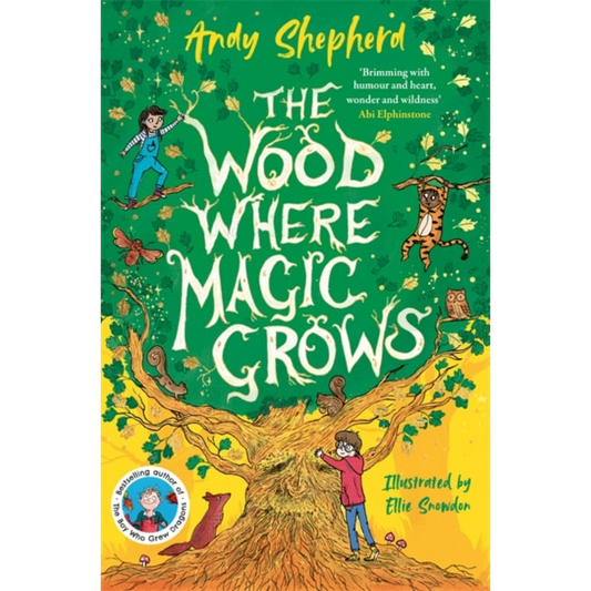 The Wood Where Magic Grows : an enchanting new series from the bestselling author of The Boy Who Grew Dragons