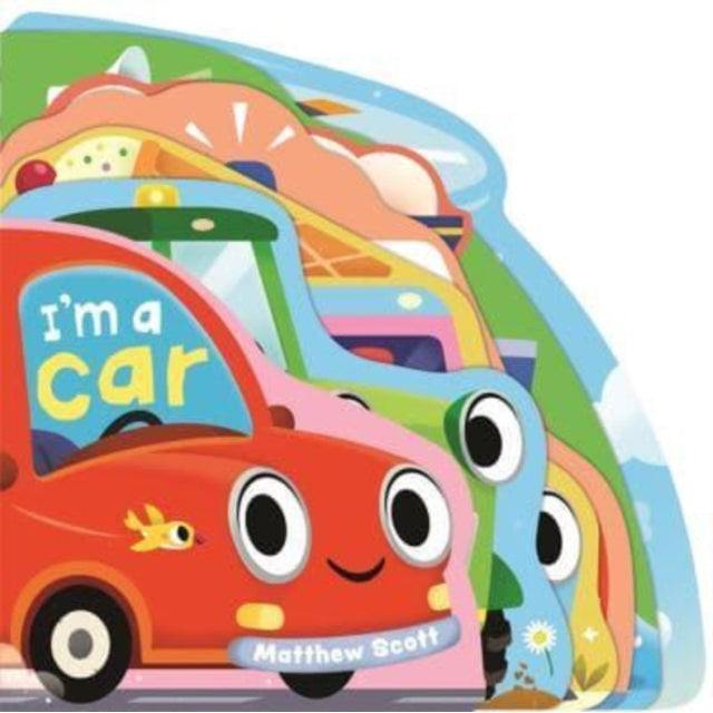 I'm a Car : A dinky shaped board book packed with things that go!