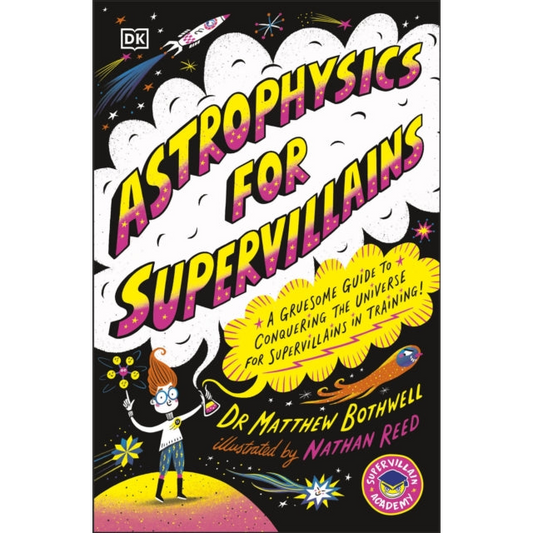 Astrophysics for Supervillains