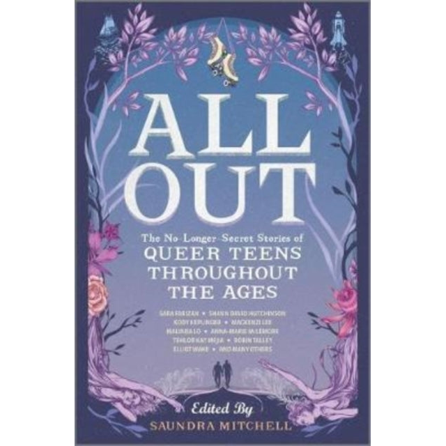 All Out: The No-Longer-Secret Stories of Queer Teens throughout the Ages