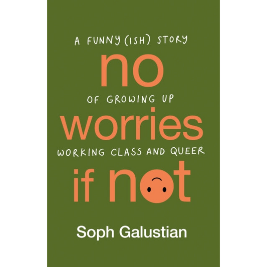 No Worries If Not : A Funny(ish) Story of Growing Up Working Class and Queer