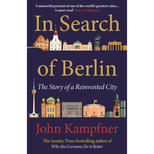 In Search Of Berlin : 'A masterful portrait of one of the world's greatest cities' PETER FRANKOPAN