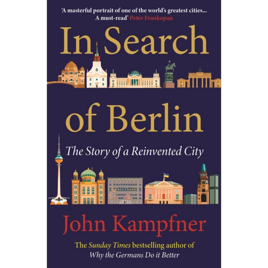 In Search Of Berlin : 'A masterful portrait of one of the world's greatest cities' PETER FRANKOPAN