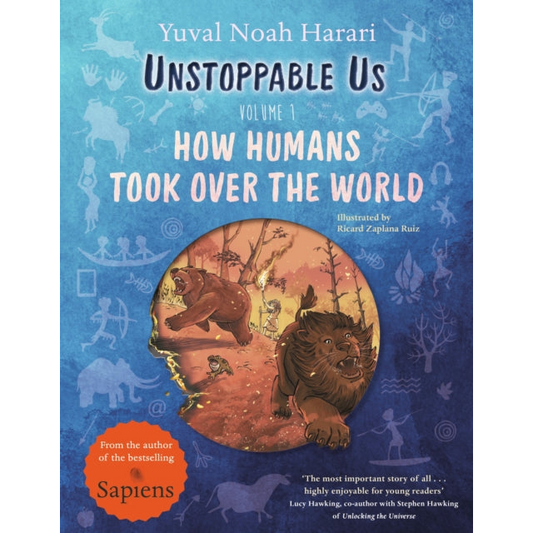 Unstoppable Us, Volume 1 : How Humans Took Over the World, from the author of the multi-million bestselling Sapiens