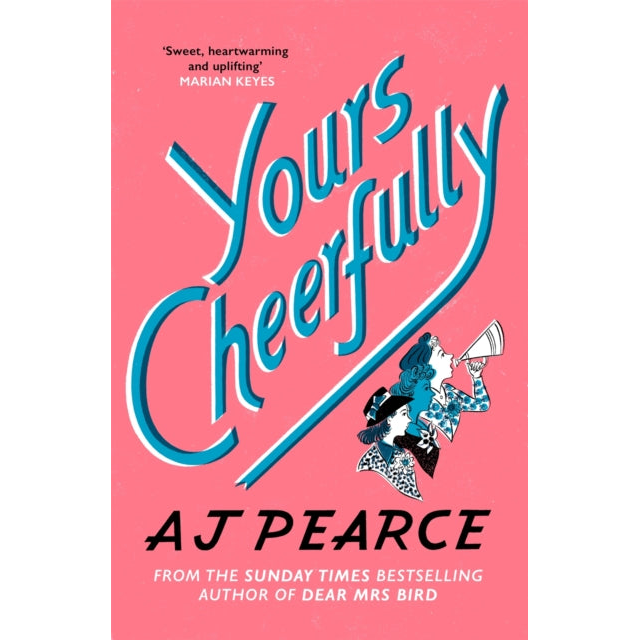 Yours Cheerfully : an inspirational story of wartime friendship from the author of Dear Mrs Bird