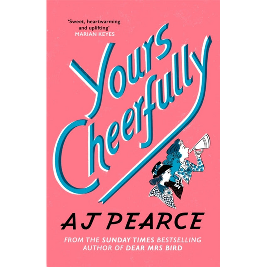 Yours Cheerfully : an inspirational story of wartime friendship from the author of Dear Mrs Bird