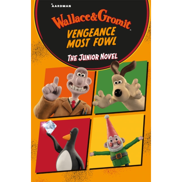 Wallace & Gromit Vengeance Most Fowl: The Junior Novel