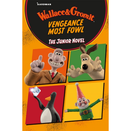 Wallace & Gromit Vengeance Most Fowl: The Junior Novel