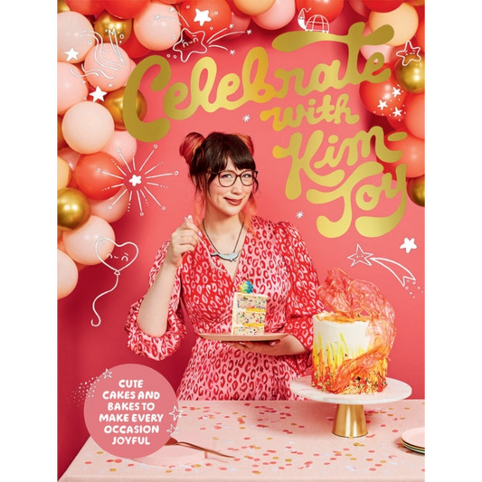 Celebrate with Kim-Joy : Cute Cakes and Bakes to Make Every Occasion Joyful