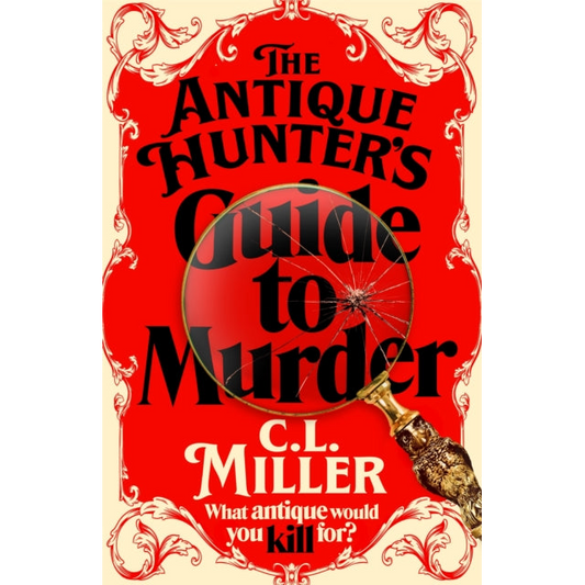 The Antique Hunter's Guide to Murder : the highly anticipated crime novel for fans of the Antiques Roadshow