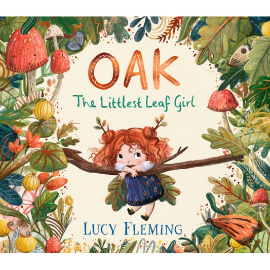 Oak, the Littlest Leaf Girl : A warm, reassuring story perfect for helping worried children feel brave about change