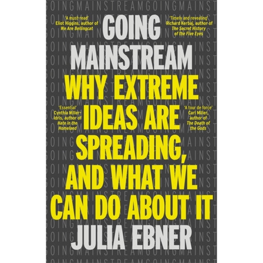 Going Mainstream : Why extreme ideas are spreading, and what we can do about it