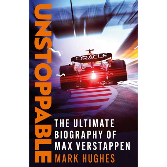 Unstoppable : The Ultimate Biography of Three-Time F1 World Champion Max Verstappen