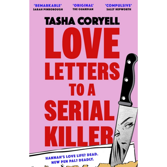 Love Letters to a Serial Killer : Cosmo's Thriller of the Year 2024 –  ‘dark, witty and so original’ (Sarah Pinborough)
