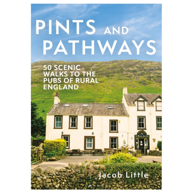 Pints and Pathways : 50 Scenic Walks to the Pubs of Rural England