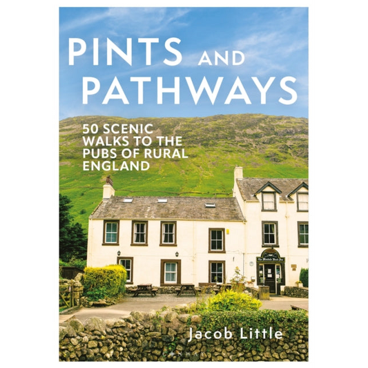 Pints and Pathways : 50 Scenic Walks to the Pubs of Rural England