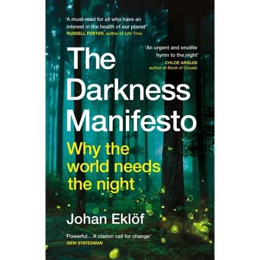 The Darkness Manifesto : Why the world needs the night