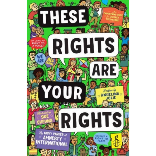 These Rights are Your Rights : An empowering guide for children everywhere from Amnesty International