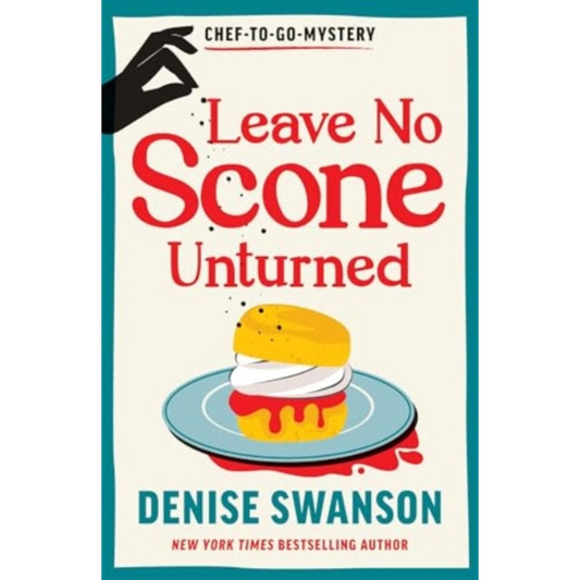 Leave No Scone Unturned : A Delicious Culinary Cosy Crime Mystery