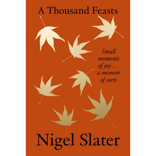 A Thousand Feasts : Small Moments of Joy … a Memoir of Sorts