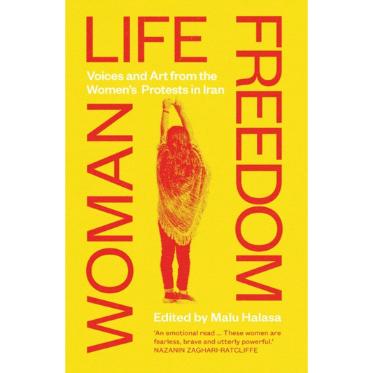Woman Life Freedom : Voices and Art from the Women’s Protests in Iran