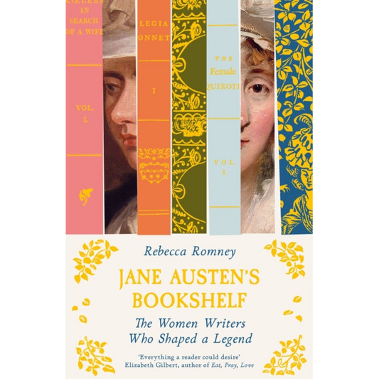 Jane Austen's Bookshelf : The women writers who shaped a legend