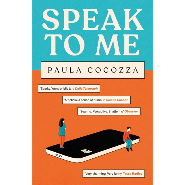 Speak to Me : A love triangle with a difference: 'Addictive... her sharp observations steal the show' Guardian