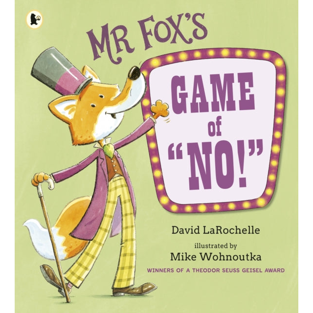 Mr Fox's Game of No! : A hilarious and interactive readaloud from the award-winning pairing behind HOW TO APOLOGISE