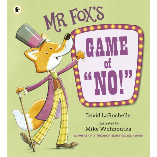 Mr Fox's Game of No! : A hilarious and interactive readaloud from the award-winning pairing behind HOW TO APOLOGISE