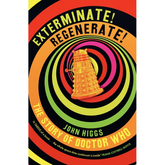 Exterminate/Regenerate : The Story of Doctor Who