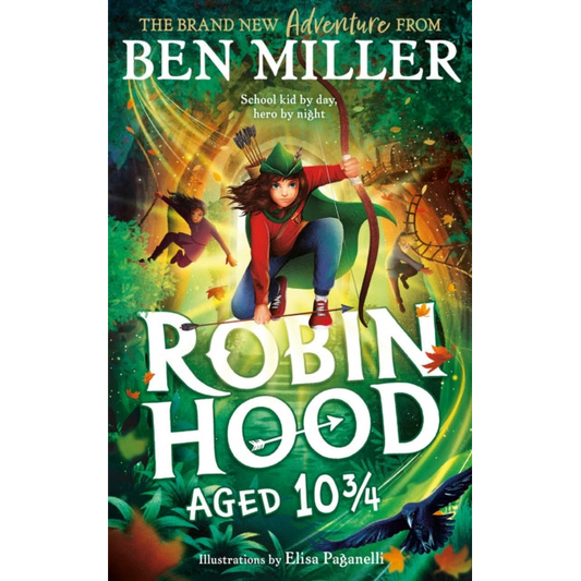 Robin Hood Aged 10 3/4 : The brand new adventure from the author of smash hit The Day I Fell Into a Fairytale