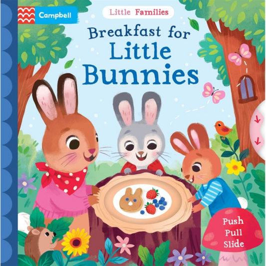 Breakfast for Little Bunnies : A Push Pull Slide Book