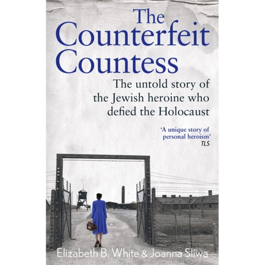 Counterfeit Countess, The : The untold story of the Jewish heroine who defied the Holocaust
