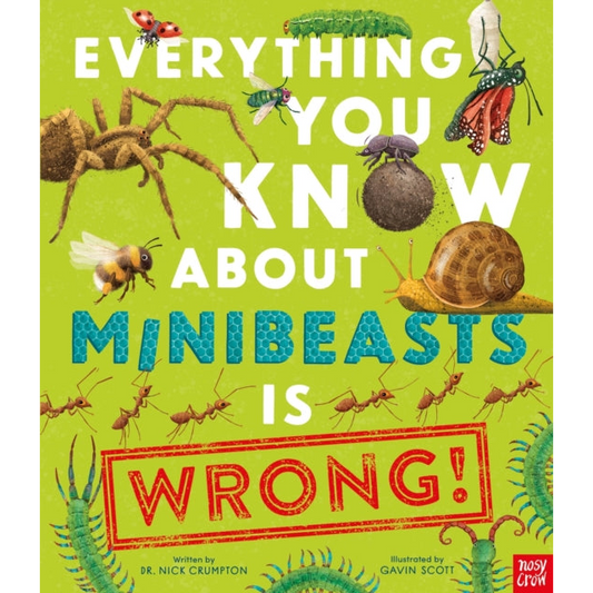 Everything You Know About Minibeasts is Wrong!