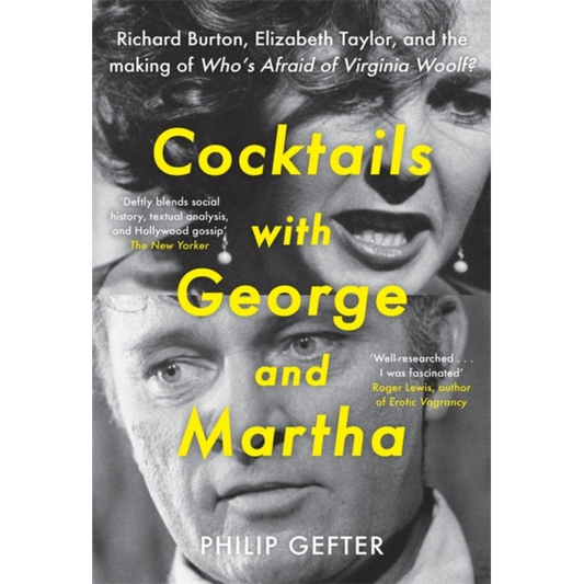 Cocktails with George and Martha : Richard Burton, Elizabeth Taylor, and the making of 'Who’s Afraid of Virginia Woolf?'