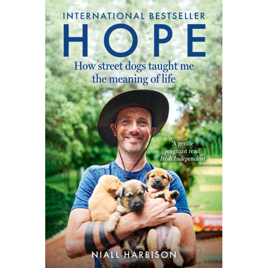 Hope – How Street Dogs Taught Me the Meaning of Life : Featuring Rodney, Mcmuffin and King Whacker