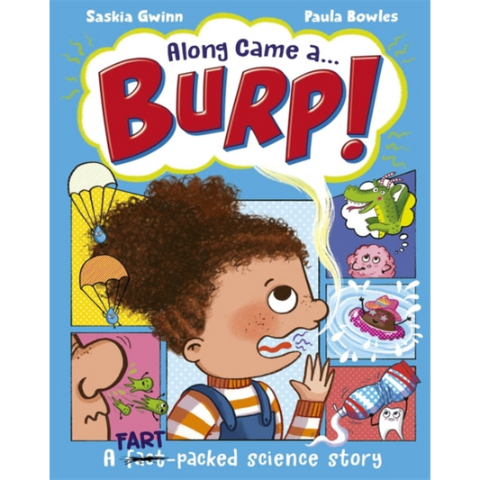 Along Came a... Burp! : A fart-packed science story all about the HUMAN BODY