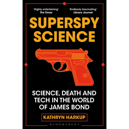 Superspy Science : Science, Death and Tech in the World of James Bond
