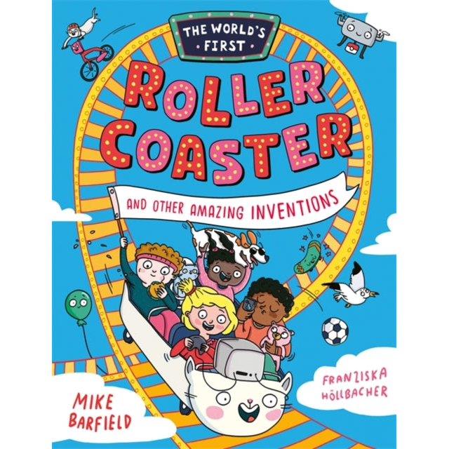 The World’s First Rollercoaster : and Other Amazing Inventions