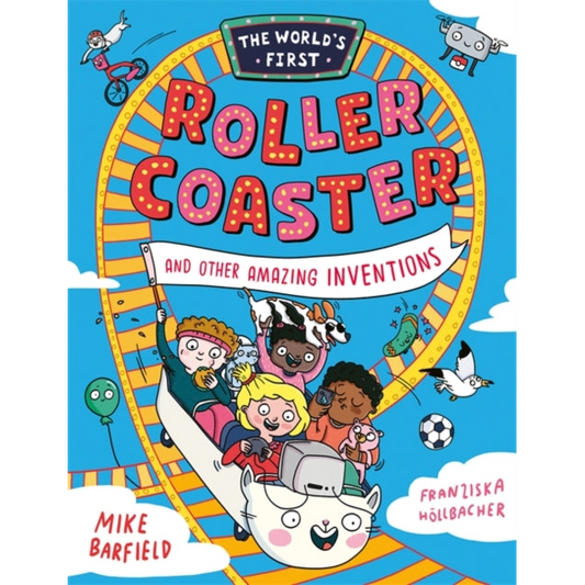 The World’s First Rollercoaster : and Other Amazing Inventions