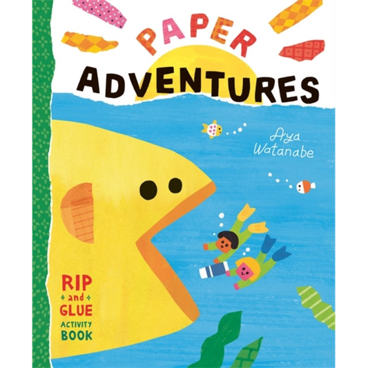 Paper Adventures : A Rip-and-Glue Activity Book