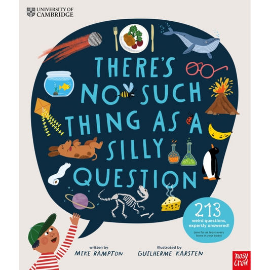 University of Cambridge: There's No Such Thing as a Silly Question : 213 Weird Questions, Expertly Answered!
