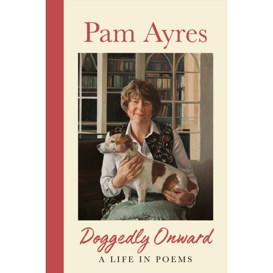 Doggedly Onward : A Life in Poems